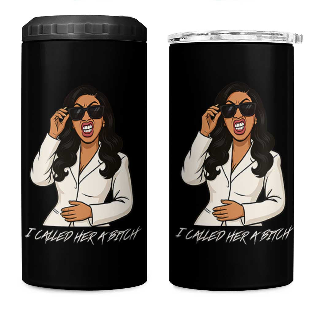 Funny Attitude Sarcasm 4 in 1 Can Cooler Tumbler I Called Her A Bitch