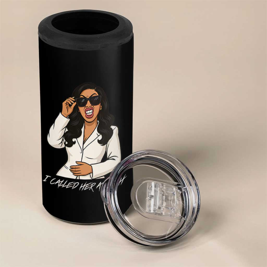 Funny Attitude Sarcasm 4 in 1 Can Cooler Tumbler I Called Her A Bitch