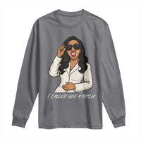 Funny Attitude Sarcasm Long Sleeve Shirt I Called Her A Bitch - Wonder Print Shop