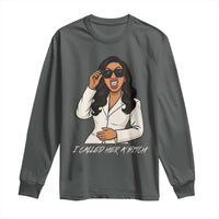Funny Attitude Sarcasm Long Sleeve Shirt I Called Her A Bitch - Wonder Print Shop