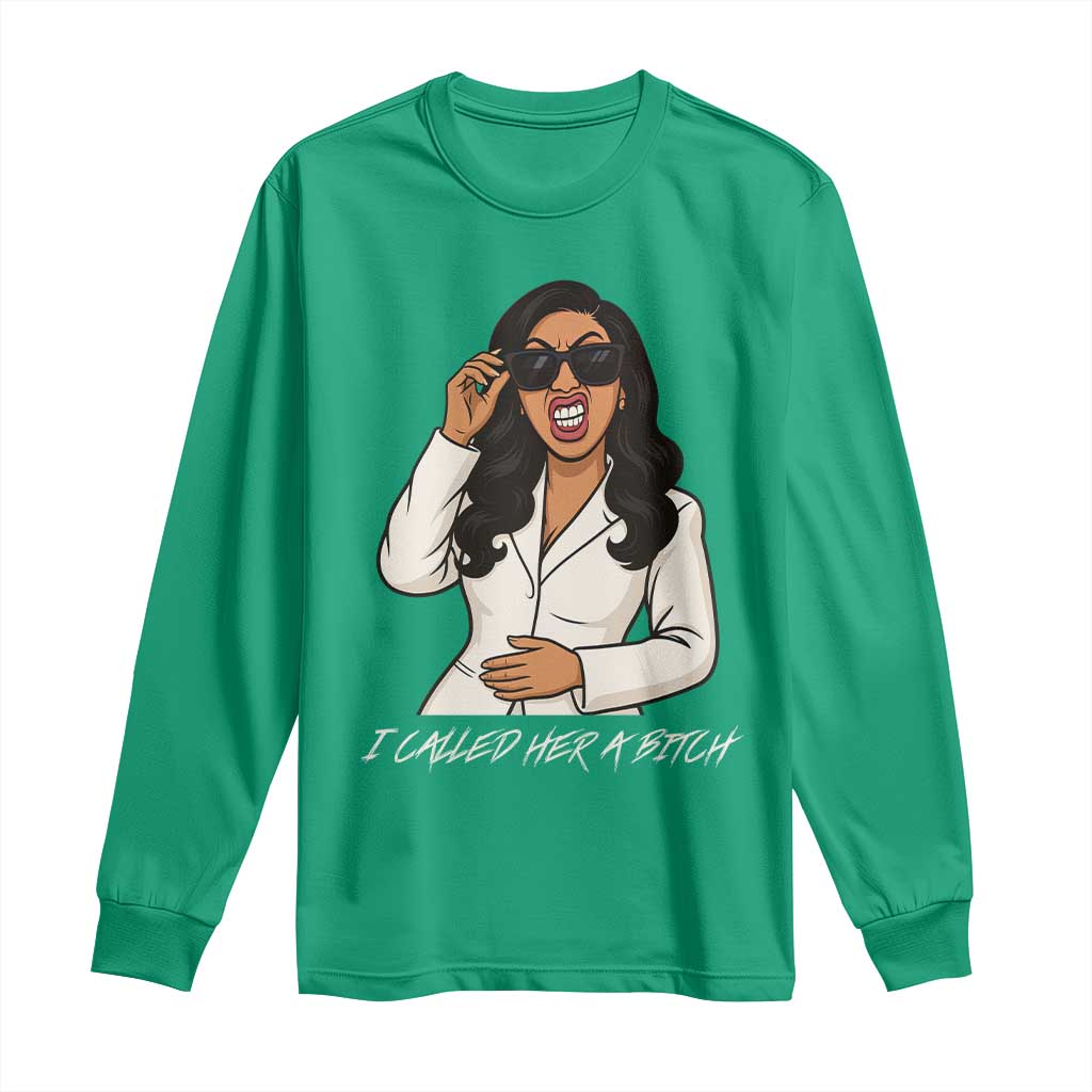 Funny Attitude Sarcasm Long Sleeve Shirt I Called Her A Bitch - Wonder Print Shop