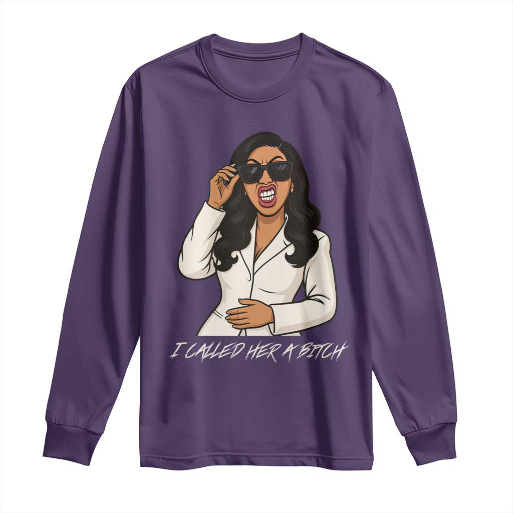 Funny Attitude Sarcasm Long Sleeve Shirt I Called Her A Bitch - Wonder Print Shop
