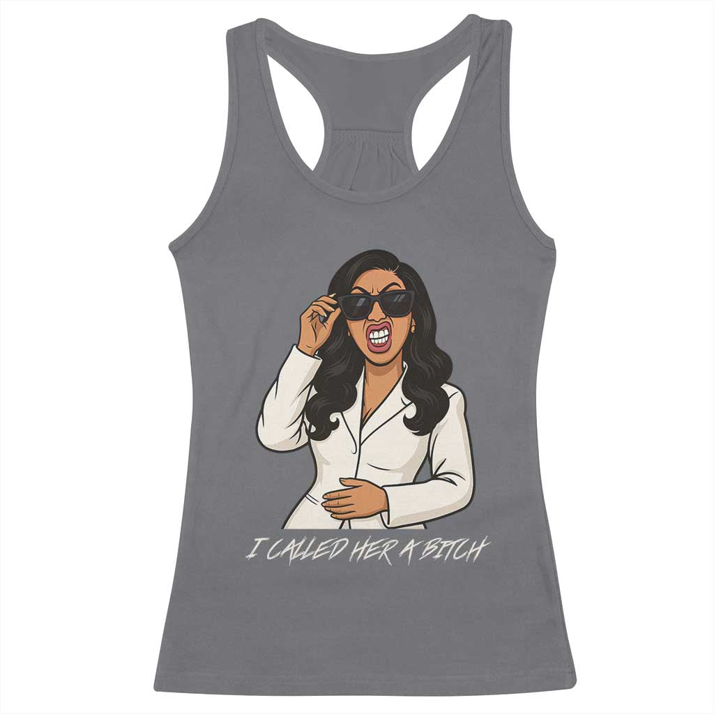 Funny Attitude Sarcasm Racerback Tank Top I Called Her A Bitch - Wonder Print Shop
