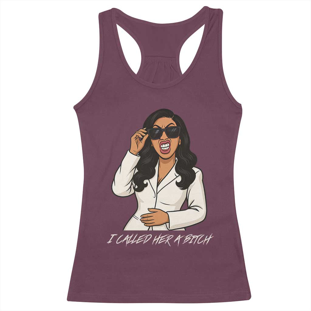 Funny Attitude Sarcasm Racerback Tank Top I Called Her A Bitch - Wonder Print Shop