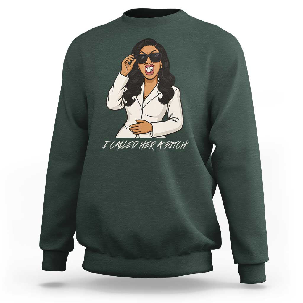 Funny Attitude Sarcasm Sweatshirt I Called Her A Bitch - Wonder Print Shop