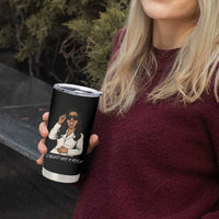 Funny Attitude Sarcasm Tumbler Cup I Called Her A Bitch