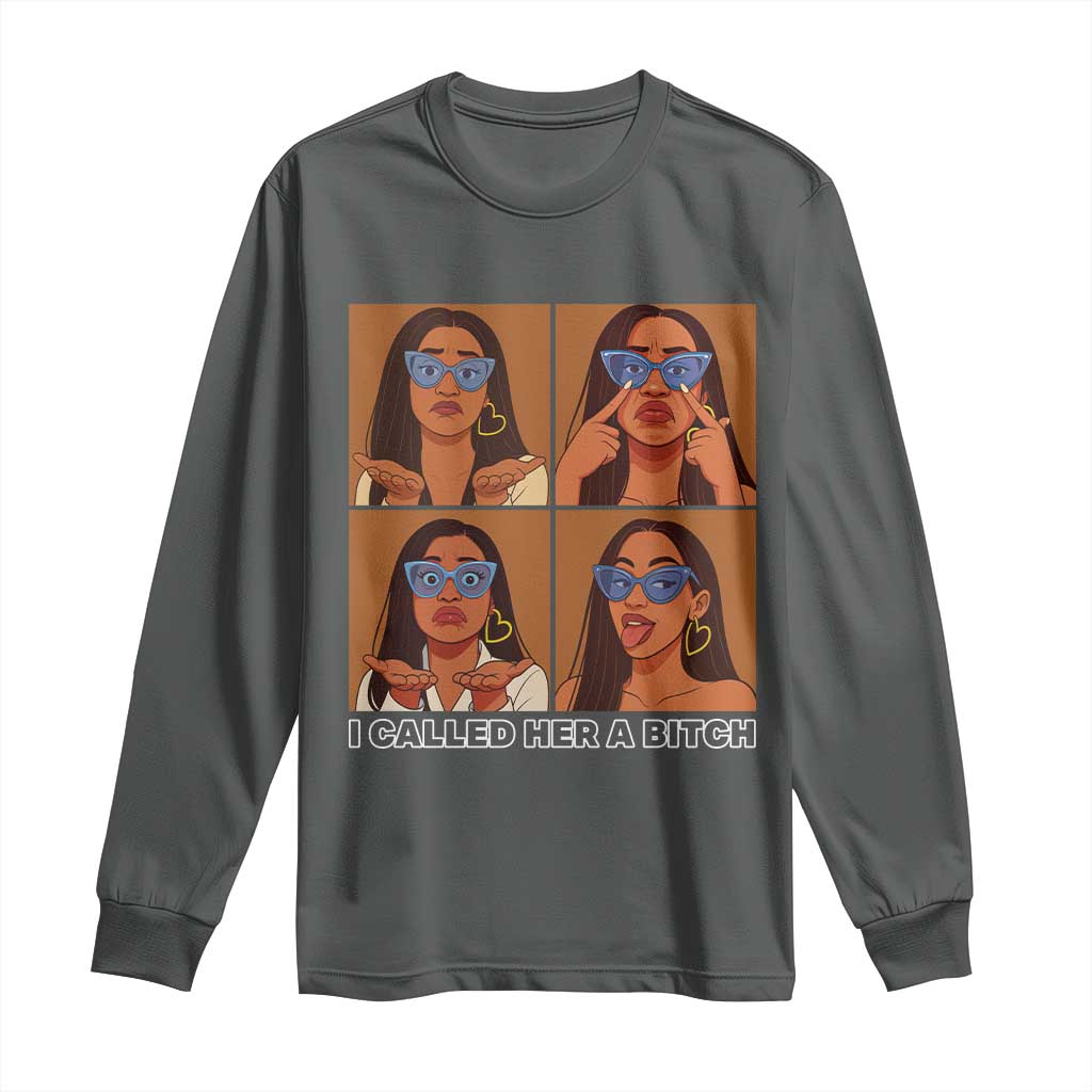 I Called Her A Bitch Long Sleeve Shirt Funny Court Sarcasm - Wonder Print Shop