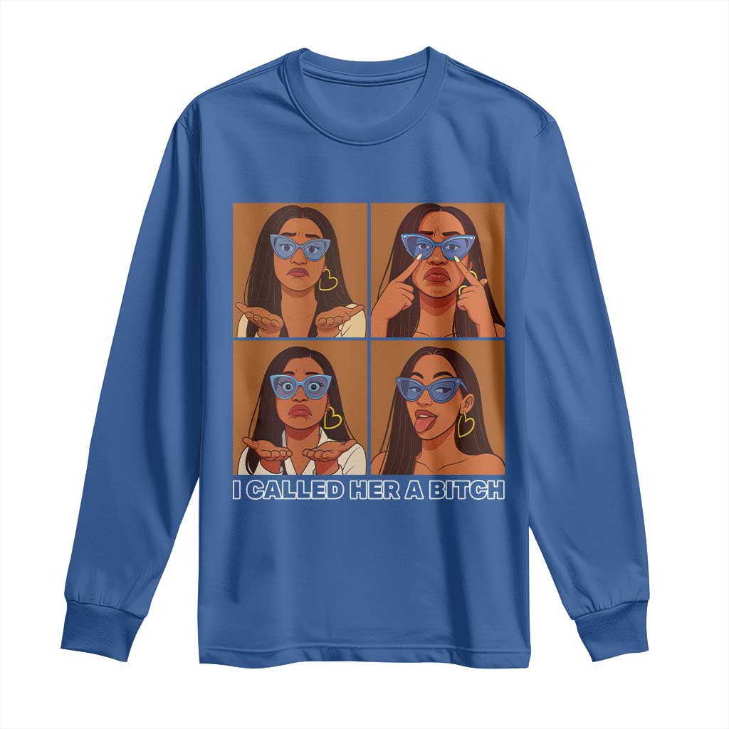 I Called Her A Bitch Long Sleeve Shirt Funny Court Sarcasm - Wonder Print Shop