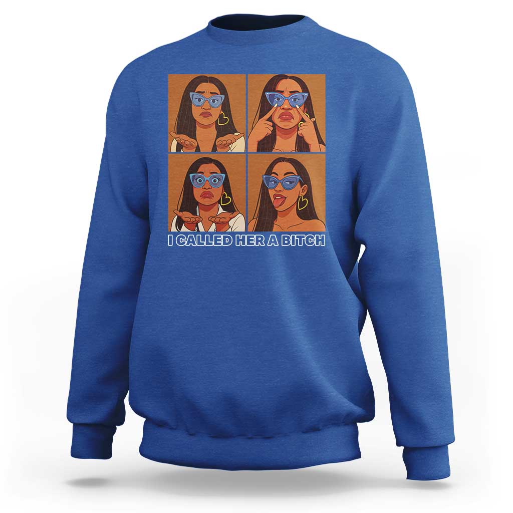 I Called Her A Bitch Sweatshirt Funny Court Sarcasm - Wonder Print Shop