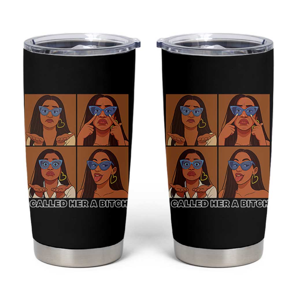 I Called Her A Bitch Tumbler Cup Funny Court Sarcasm