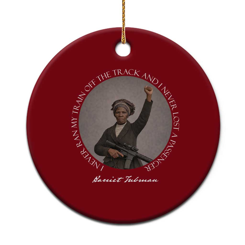 Harriet Tubman Quote Ceramic Ornament I Never Ran My Train Off The Track