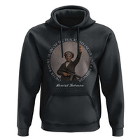 Harriet Tubman Quote Hoodie I Never Ran My Train Off The Track