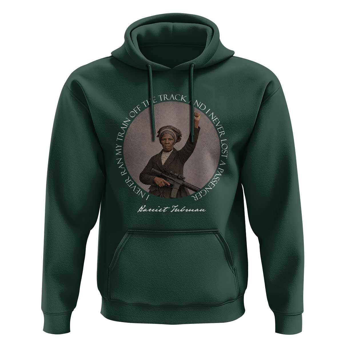 Harriet Tubman Quote Hoodie I Never Ran My Train Off The Track