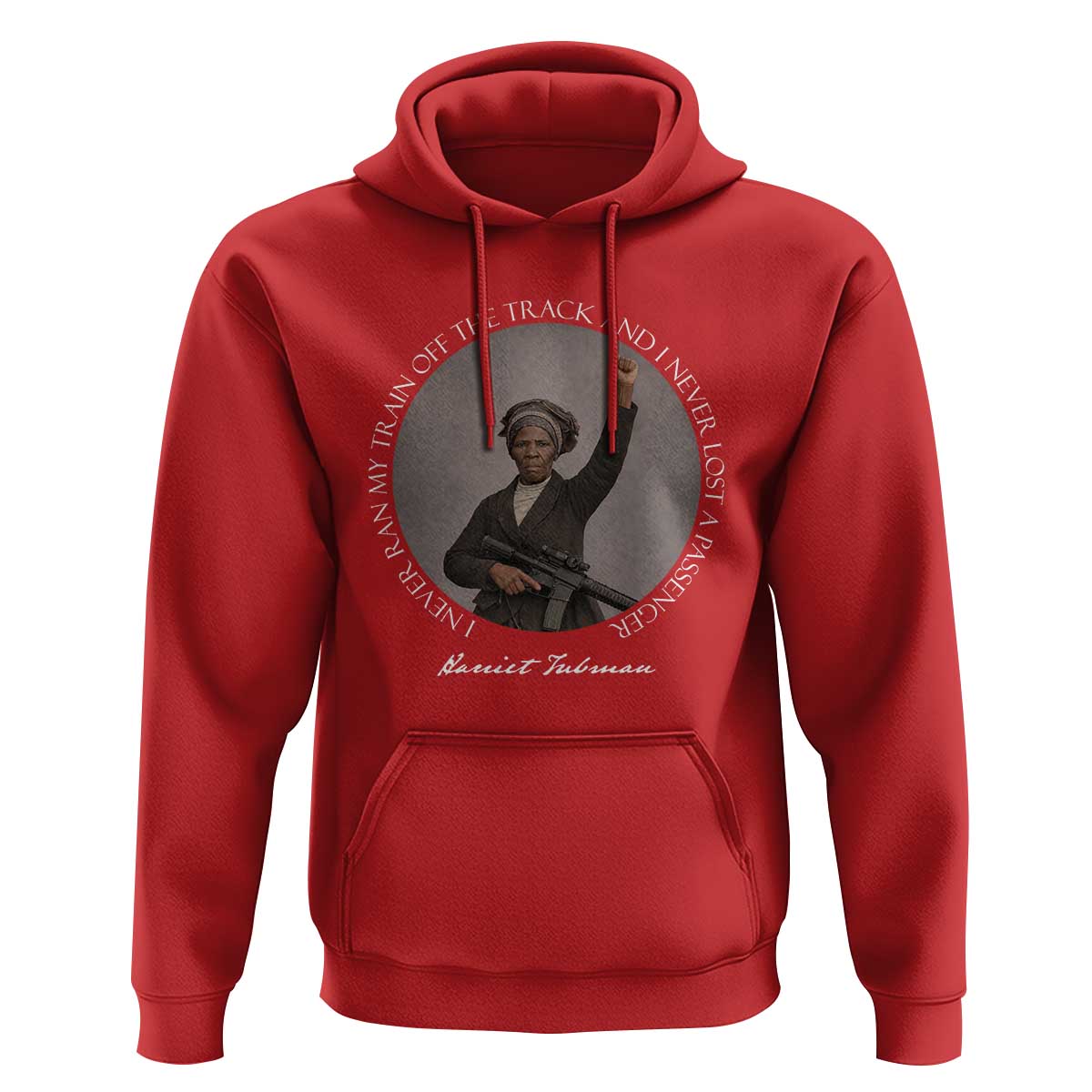 Harriet Tubman Quote Hoodie I Never Ran My Train Off The Track