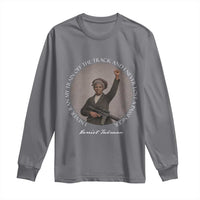 Harriet Tubman Quote Long Sleeve Shirt I Never Ran My Train Off The Track