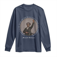 Harriet Tubman Quote Long Sleeve Shirt I Never Ran My Train Off The Track
