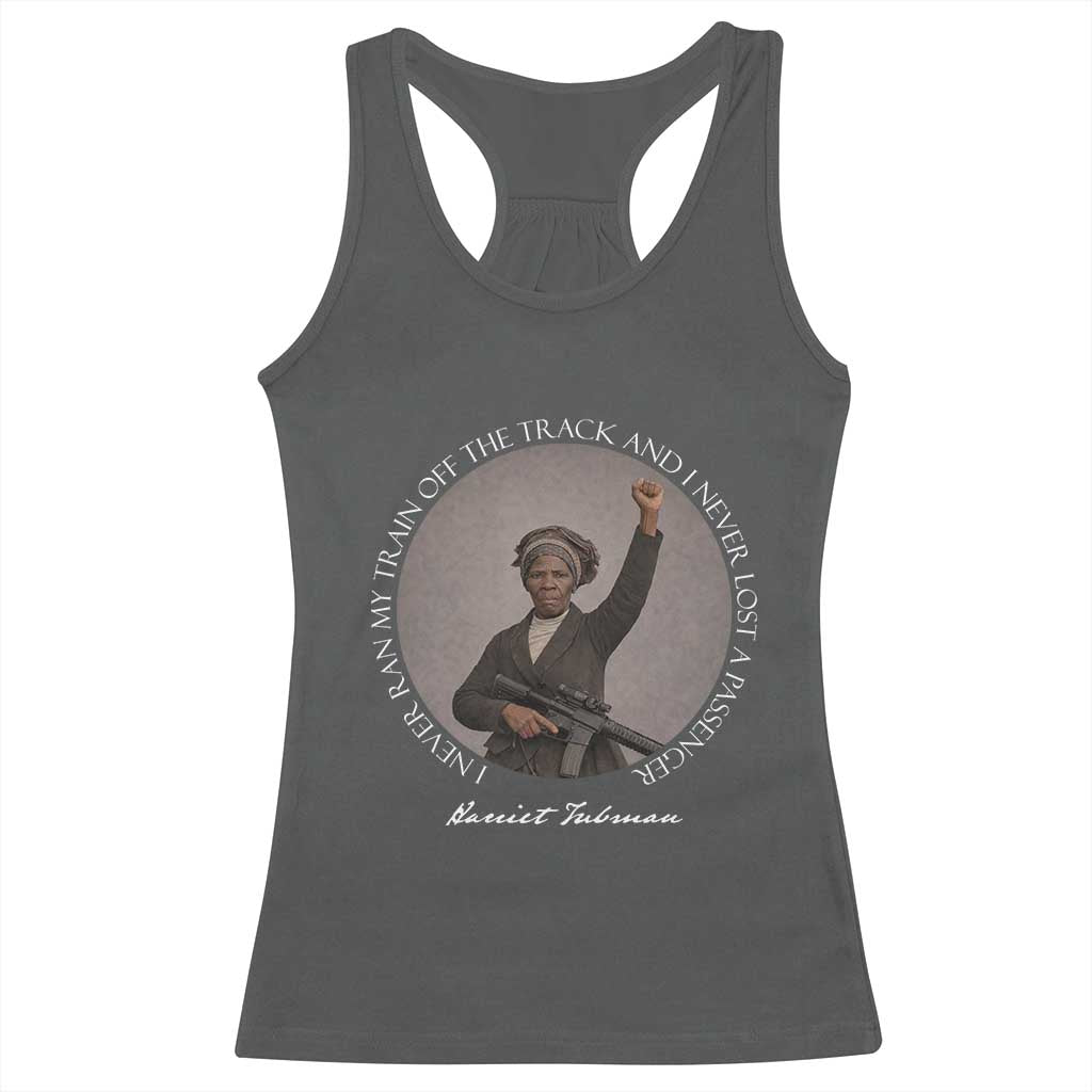 Harriet Tubman Quote Racerback Tank Top I Never Ran My Train Off The Track