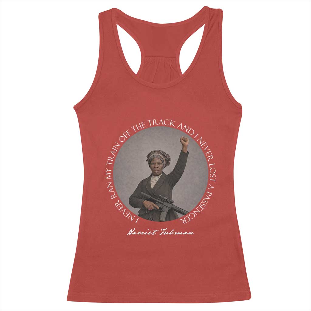 Harriet Tubman Quote Racerback Tank Top I Never Ran My Train Off The Track