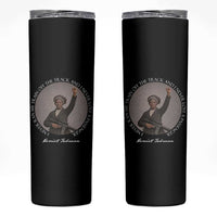Harriet Tubman Quote Skinny Tumbler I Never Ran My Train Off The Track