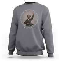 Harriet Tubman Quote Sweatshirt I Never Ran My Train Off The Track