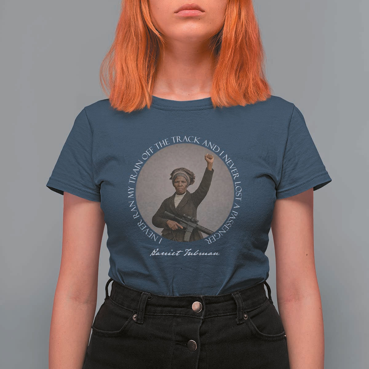 Harriet Tubman Quote T Shirt For Women I Never Ran My Train Off The Track