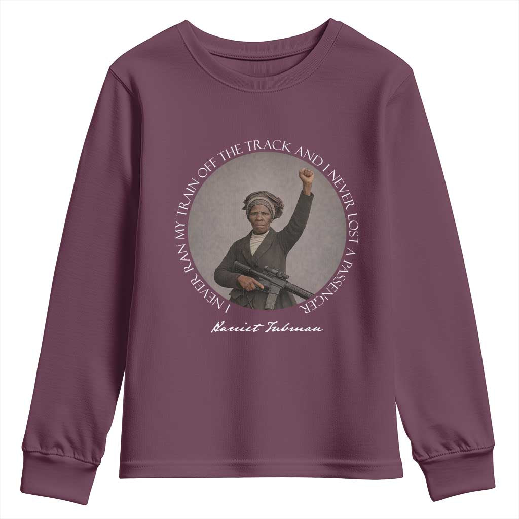 Harriet Tubman Quote Youth Sweatshirt I Never Ran My Train Off The Track