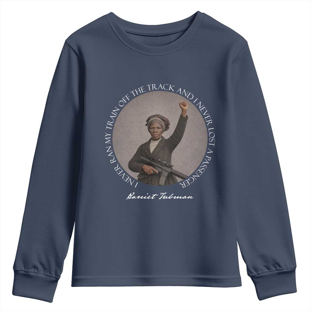 Harriet Tubman Quote Youth Sweatshirt I Never Ran My Train Off The Track