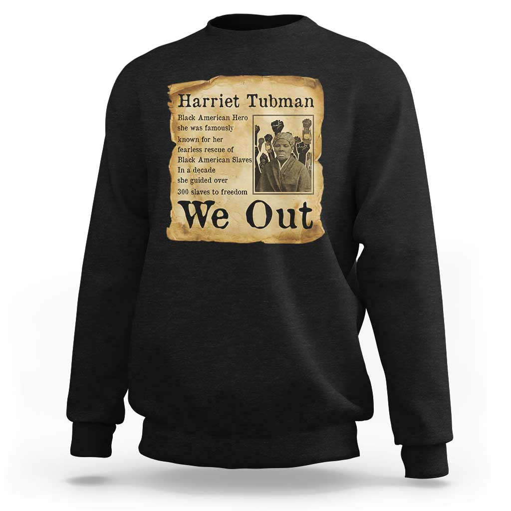 Vintage Harriet Tubman We Out Sweatshirt Black American Hero History Gift - Wonder Print Shop