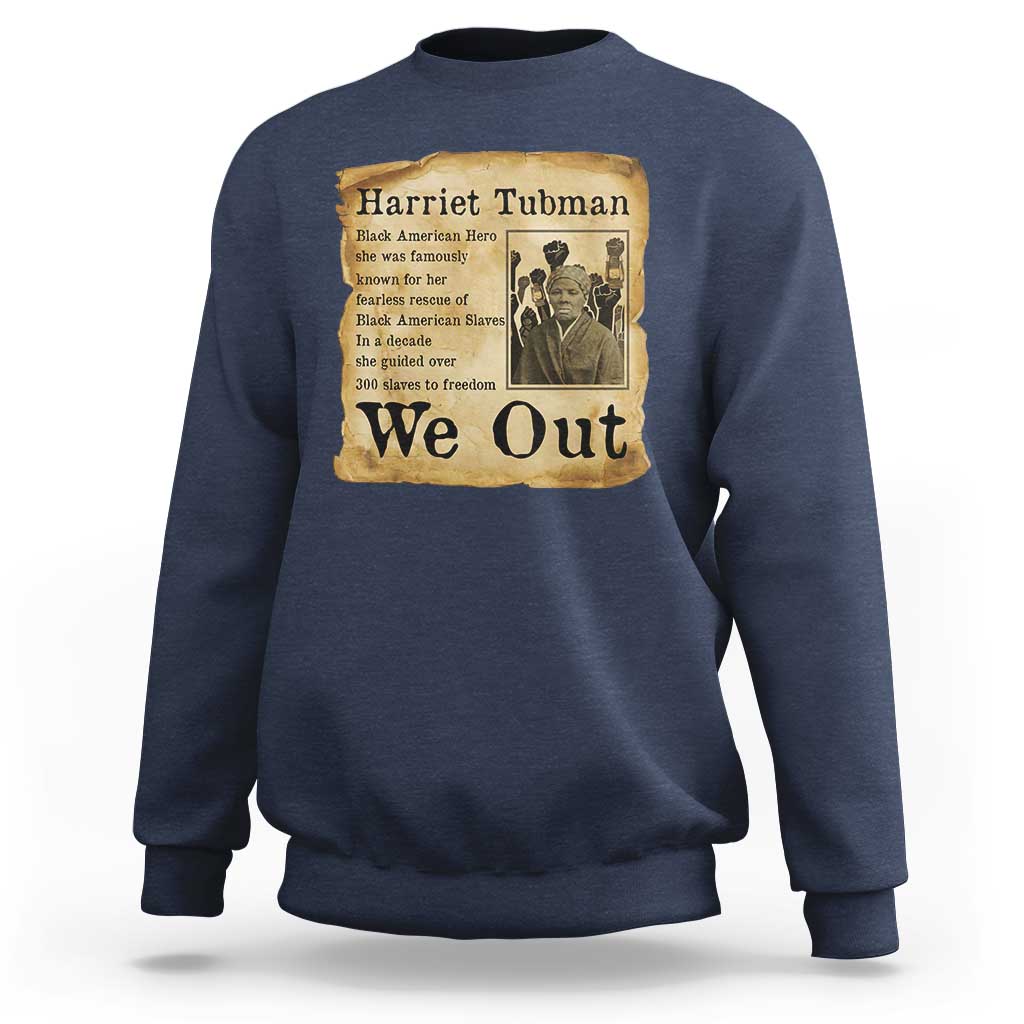 Vintage Harriet Tubman We Out Sweatshirt Black American Hero History Gift - Wonder Print Shop