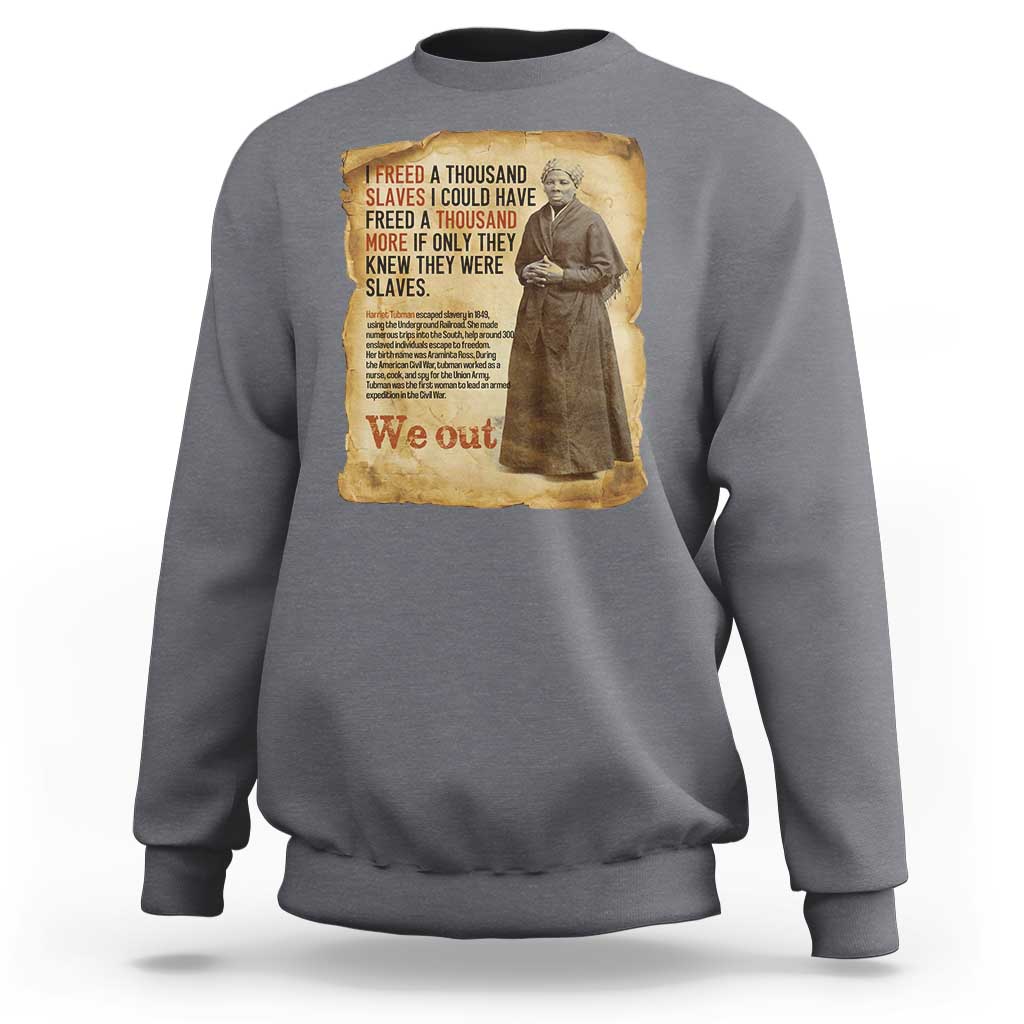 Harriet Tubman We Out Sweatshirt Vintage Black History Gift - Wonder Print Shop