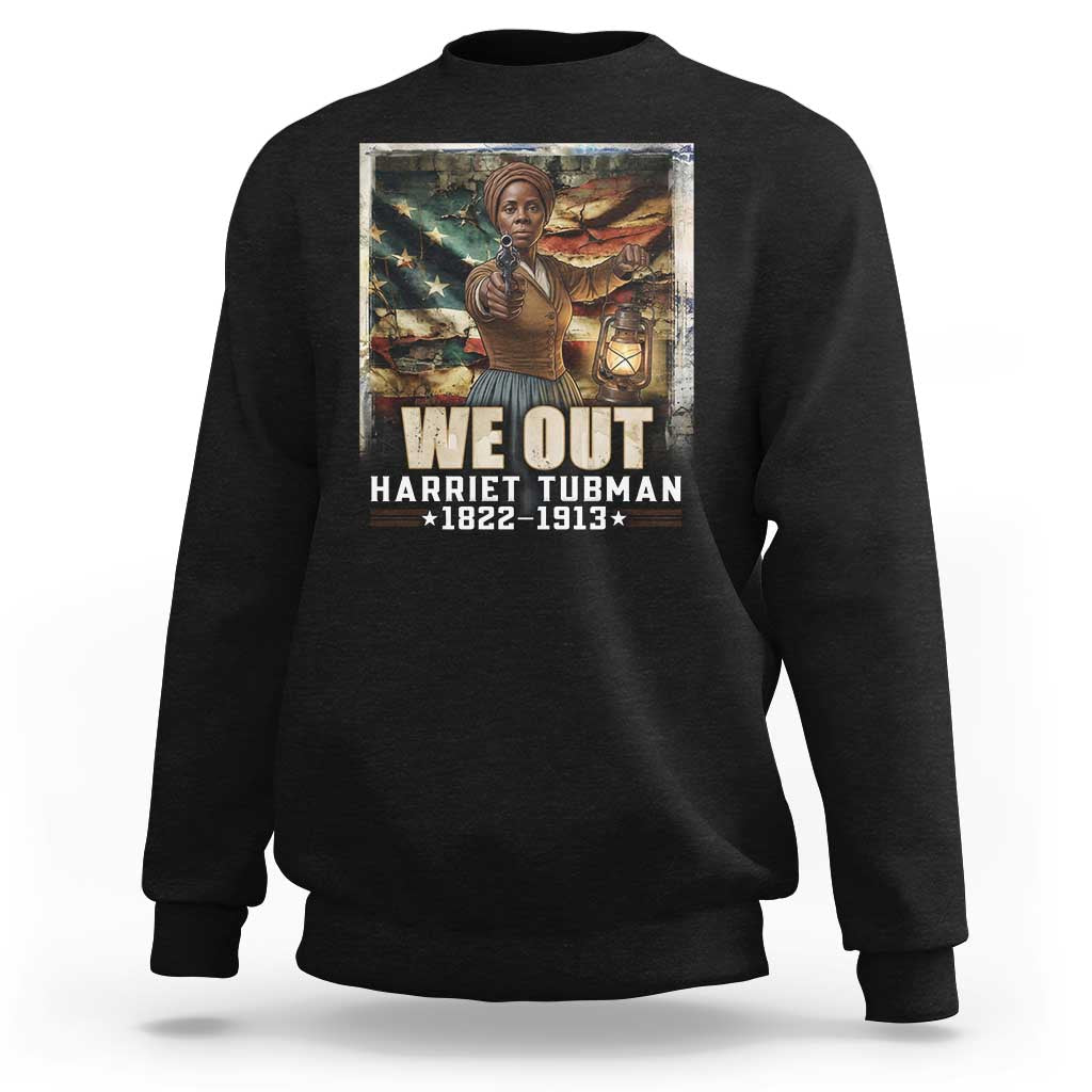 Harriet Tubman Sweatshirt We Out Civil Rights History Movement Gift