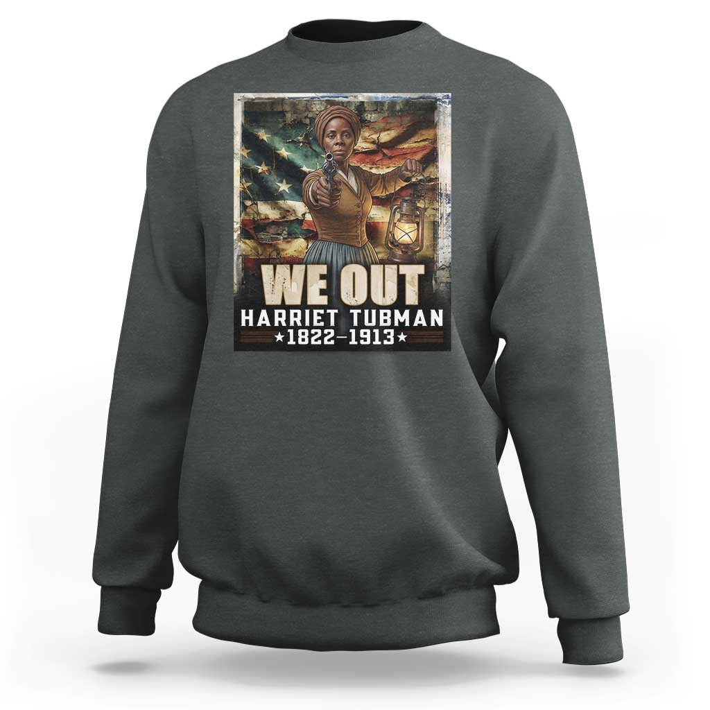 Harriet Tubman Sweatshirt We Out Civil Rights History Movement Gift