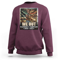 Harriet Tubman Sweatshirt We Out Civil Rights History Movement Gift
