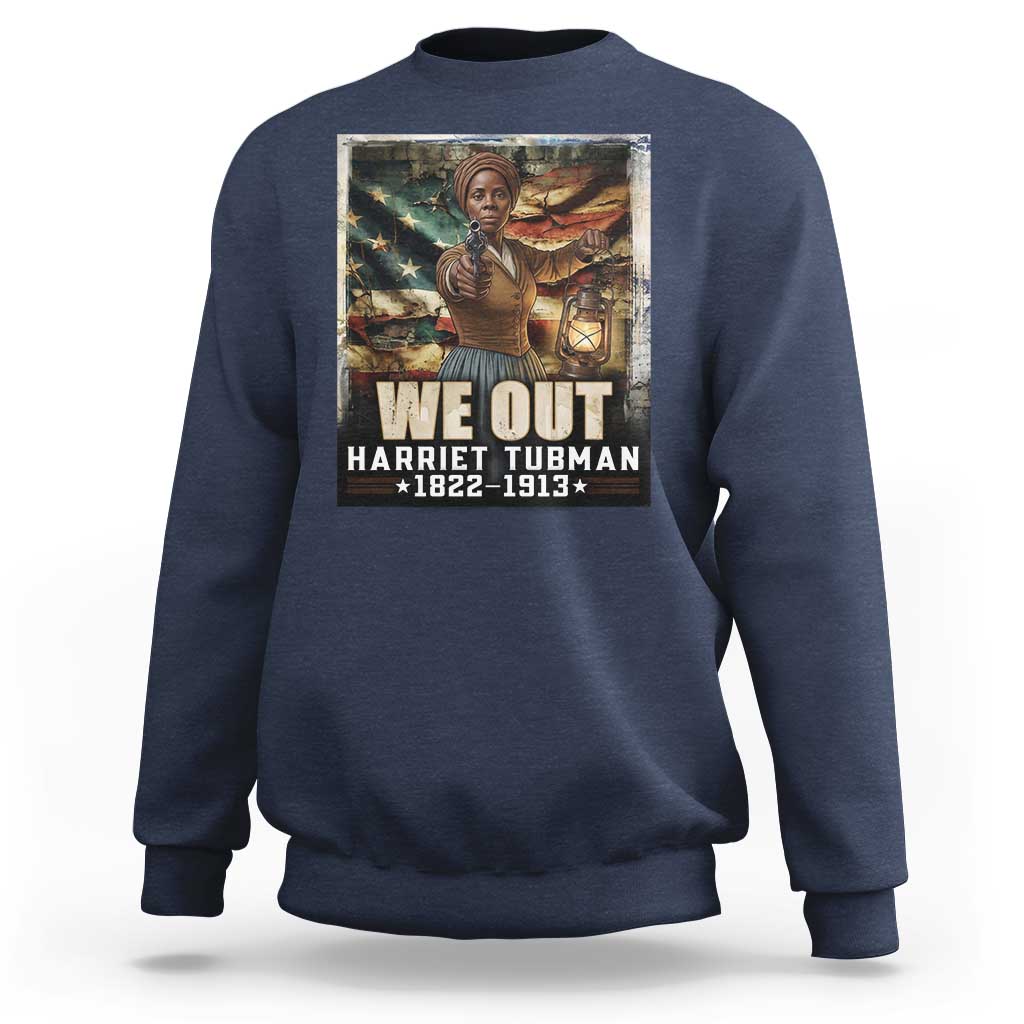 Harriet Tubman Sweatshirt We Out Civil Rights History Movement Gift