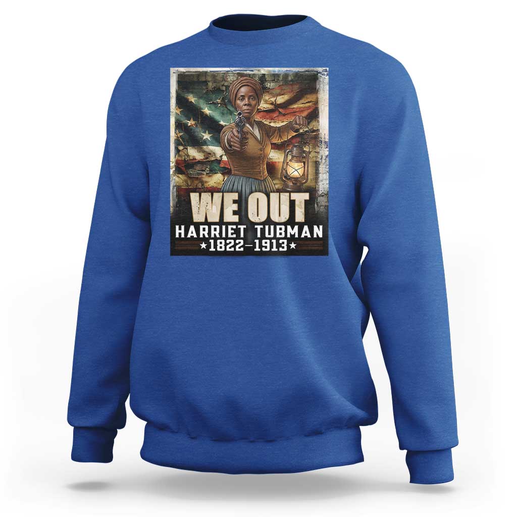 Harriet Tubman Sweatshirt We Out Civil Rights History Movement Gift