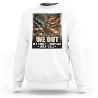 Harriet Tubman Sweatshirt We Out Civil Rights History Movement Gift