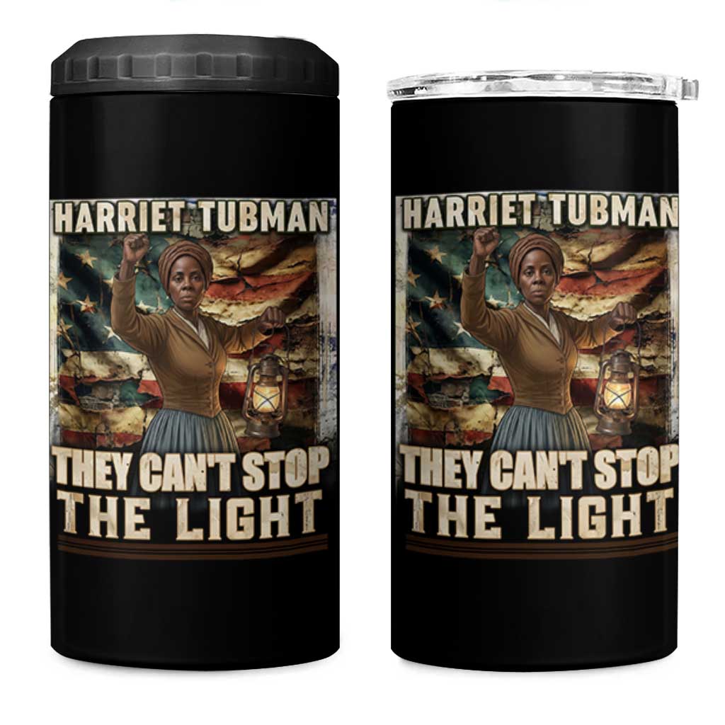 Harriet Tubman 4 in 1 Can Cooler Tumbler Thay Can Not Stop The Light