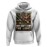 Harriet Tubman Hoodie Thay Can Not Stop The Light