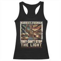 Harriet Tubman Racerback Tank Top Thay Can Not Stop The Light
