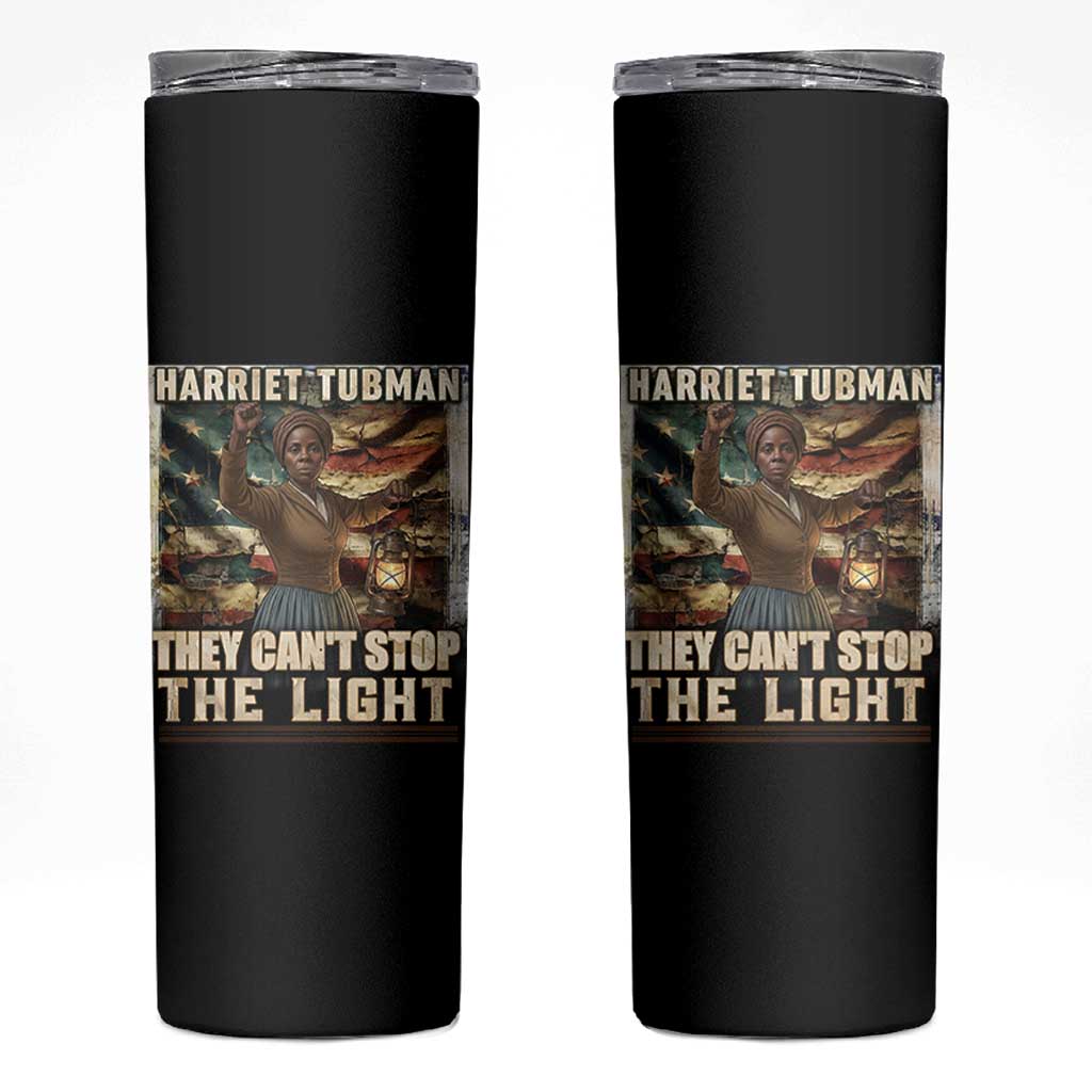 Harriet Tubman Skinny Tumbler Thay Can Not Stop The Light