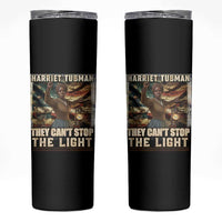 Harriet Tubman Skinny Tumbler Thay Can Not Stop The Light