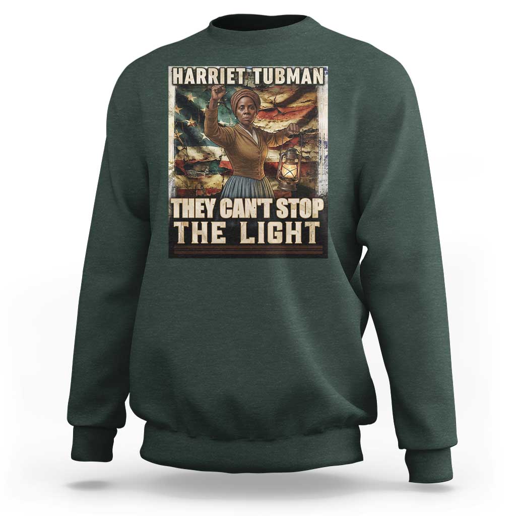 Harriet Tubman Sweatshirt Thay Can Not Stop The Light