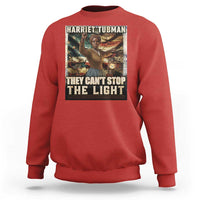 Harriet Tubman Sweatshirt Thay Can Not Stop The Light