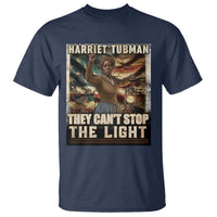 Harriet Tubman T Shirt Thay Can Not Stop The Light