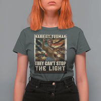 Harriet Tubman T Shirt For Women Thay Can Not Stop The Light