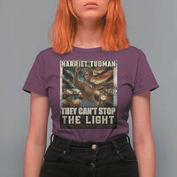 Harriet Tubman T Shirt For Women Thay Can Not Stop The Light