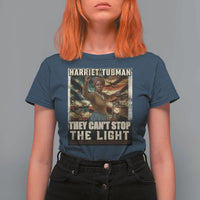 Harriet Tubman T Shirt For Women Thay Can Not Stop The Light