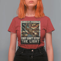 Harriet Tubman T Shirt For Women Thay Can Not Stop The Light