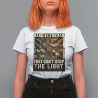 Harriet Tubman T Shirt For Women Thay Can Not Stop The Light