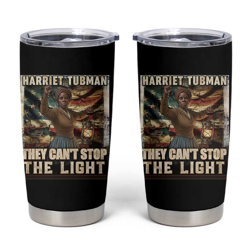 Harriet Tubman Tumbler Cup Thay Can Not Stop The Light